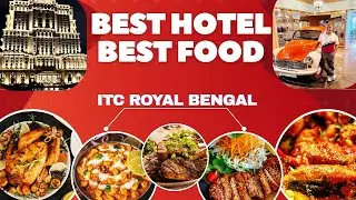 Best hotel best food - ITC Royal Bengal, Kolkata