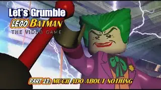 Let&rsquo;s Grumble: Lego Batman (Part 23)