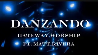 Gateway Worship Ft. Matt Rivera- Danzando Bilingual (Lyrics)