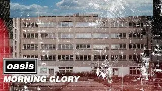 Oasis - Morning Glory (Official Visualiser '25)