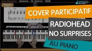 Cover Participatif #3 - No surprises - RADIOHEAD - Tuto Piano