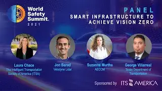 World Safety Summit 2021 Panel: The Role of Smart Infrastructure Solutions to Achieve Vision Zero
