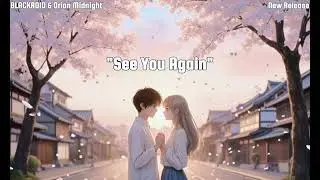 BLACKROID & Orion Midnight - See You Again [New Release]