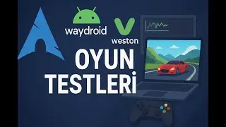 Waydroid + Weston Oyun Testleri (Arch Linux) | Android Oyunları Linux&rsquo;ta Nasıl &Ccedil;alışıyor?