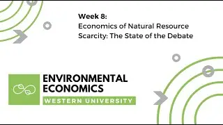 Week 8: Economics of Natural Resource Scarcity: The State of the Debate