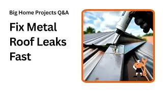 Stop Metal Roof Leaks Fast with These Simple Fixes