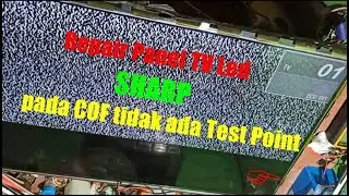 Repair Panel TV LED SHARP pada COF Kuping tidak ada Test Point