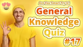General Knowledge Quiz #17 (Are You Smart Try It!)