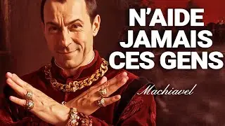 MACHIAVEL DÉVOILE LES 7 PERSONNES QUI RUINERONT TA VIE SI TU LES SOUTIENS.