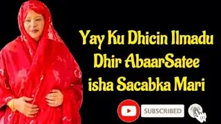 KHADRA DAAHIR || ISHA SACABKA MARI || SOMALI MUSIC LYRICS