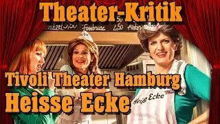 Heisse Ecke - Tivoli Theater Hamburg -Theater-Kritik