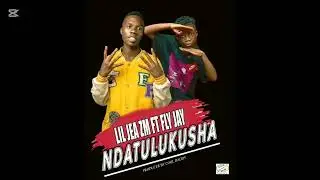 LIL JAE ZM FT FLY JAY Ndatulukusha (official audio)