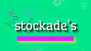 STOCKADE'S - HOW TO PRONOUNCE IT? #stockade's