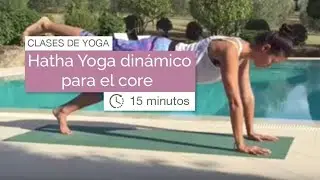 Clase de yoga: Hatha Yoga dinámico para el core (15 minutos)