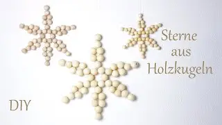 DIY | Sterne oder Schneeflocken aus Holzkugeln | schöne Advents- und Weihnachtsdeko | Just Deko