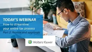 On-demand Webinar: How to streamline your entire tax process (Part 2 - Review and approvals)