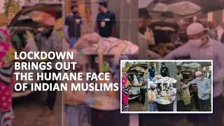 Lockdown Brings out the Humane Face of Indian Muslims | Clarion India