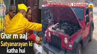 Ghar m aj Satyanarayan katha or bhai Ki hui Thar khrb🤗#vlogging #maykavlog #viralvideo #fyp #thar 