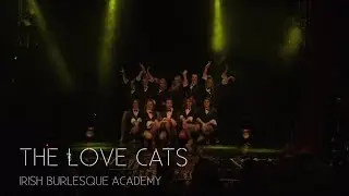 The Irish Burlesque Academy: The Love Cats (Myths and Legends: Utopia, Button Factory, 15.06.19)