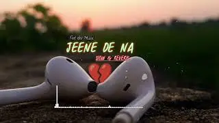 Shikwa Kare Hum Gairon Se Kya |Slow & Reverb | Raj Barman | Ranveer K , Shradha K , | Jeene De Na |