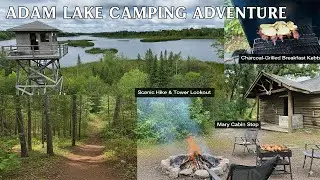 Scenic Adam Lake Camping Adventure | Tower Lookout, Hidden Cabins & BBQ Feast