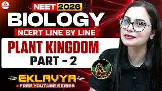 Plant Kingdom | NCERT Line By Line | NEET 2026 | Lecture - 2 | Dr. Gargi Singh