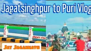 Jagatsinghpur to Puri Vlog 🙏🏻