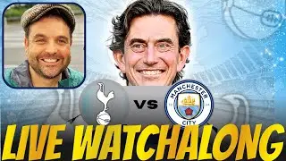 Tottenham vs Manchester City | LIVE PREMIER LEAGUE WATCHALONG