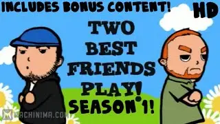 Two Best Friends Play: Machinima Series - Season One