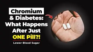 Chromium and Diabetes: What Happens After Just ONE Pill?