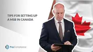 Tips for Setting Up a MSB in Canada | PayCompliance | 21/01/2021