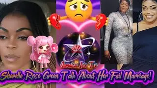 Sherelle Rose Green‼️Share Her Fail Marriage⁉️☕️🫖