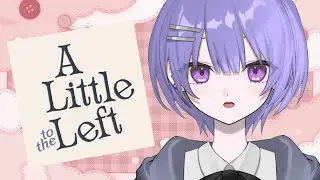【A Little to the Left】あと少しだけどめちゃくちゃムズかったらどうしよう！【紫水ユカリ/新人Vtuber】