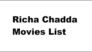 Richa Chadda Movies List - Total Movies List