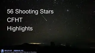 56 best shooting stars and meteors, in 4 hours from CFHT, Hawaii.