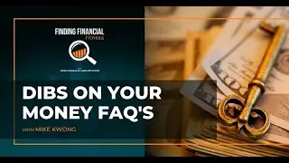 DIBS On Your Money FAQ's With Mike Kwong