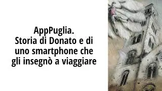 App Puglia. Storia di Donato e di uno smartphone che gli insegn&ograve; a viaggiare