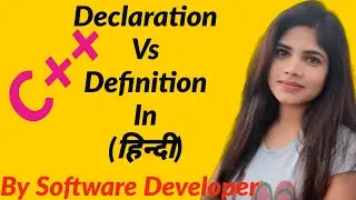 Declaration Vs Definition In Hindi | C++ | Computer Science Programming | B.Tech.