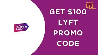 How to Get $100 Lyft Promo Code