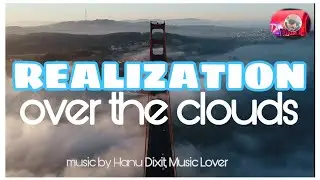🎶 Realization over the clouds | SINGU XING | Inspiration | Hanu Dixit