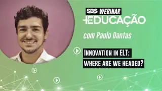 Innovation in ELT: where are we headed? - Paulo Dantas