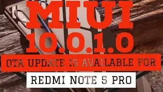 Miui 10.0.1.0 global update for REDMI NOTE 5 PRO DEVICES OTA UPDATE AVAILABLE IN THE DESCRIPTION