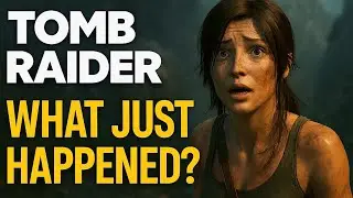 What just happened inTomb raider 