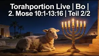 Torahportion Live | Bo | 2. Mose 10:1-13:16 | Teil 2/2