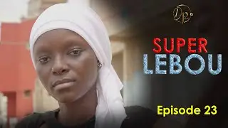 SUPER LEBOU EPISODE 23 VOSTFR