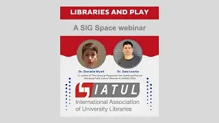 Library and Play - A SIG Space webinar