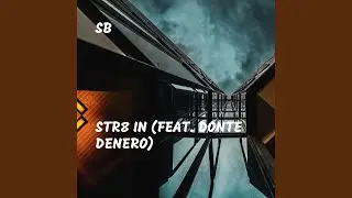 Str8 in (feat. Donte Denero)