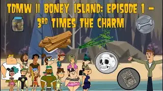 TDMW || Boney Island - Ep. 1: 3rd Times the Charm