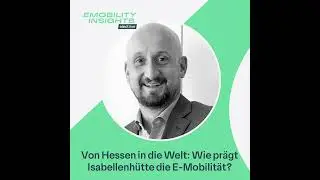 Von Hessen in die Welt: Wie pr&auml;gt Isabellenh&uuml;tte die E-Mobilit&auml;t?