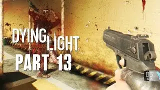 Прохождение Dying Light, часть 13 &mdash; ТЕПЕРЬ С ОРУЖИЕМ &mdash; (ПОЛНАЯ ИГРА) 1080p ПК PS4 Xbox One